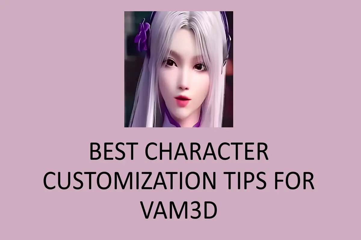 The Best Character Customization Tips for VAM3D: Personalize Your Adventure