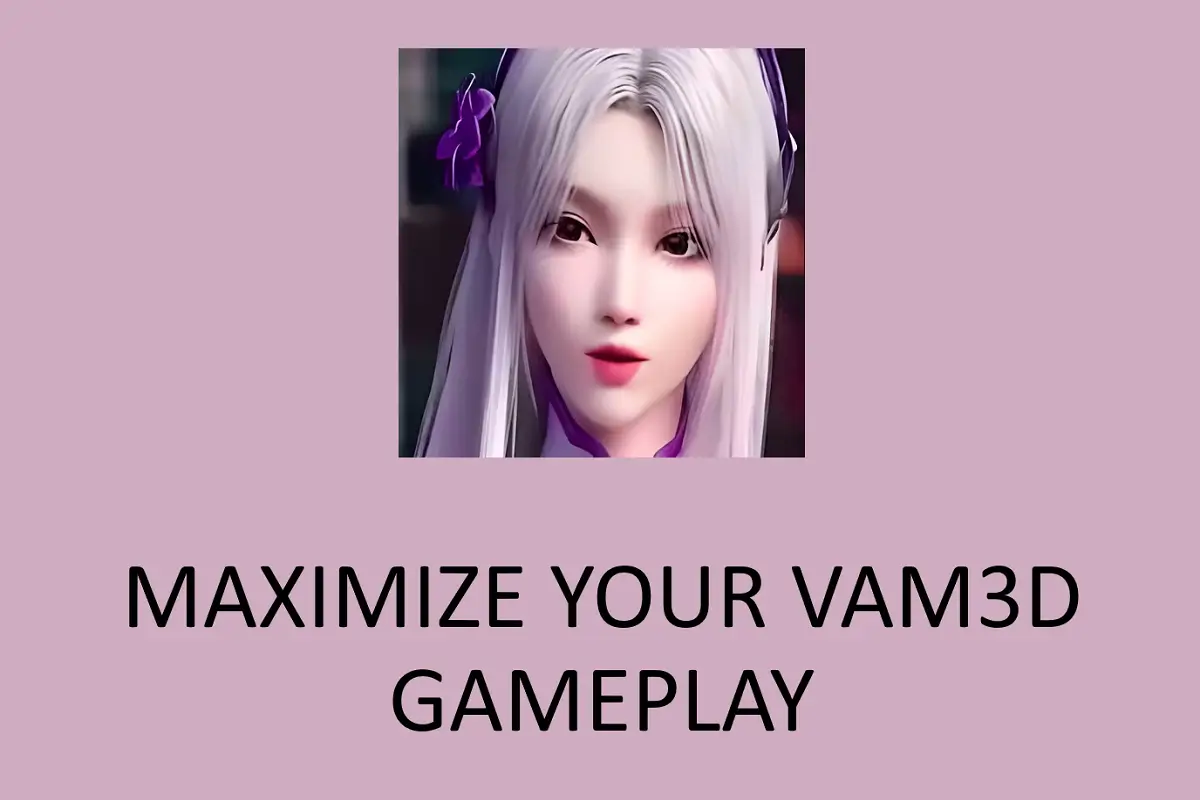 How to Maximize Your VAM3D Gameplay: Tips and Strategies for Beginners